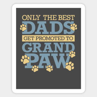 Only The Best Dads Get Promoted To Grandpaw Sticker